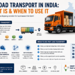 Part Load Transport in India: What It Is & When to Use It