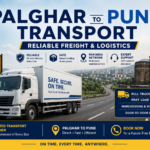 Palghar to Pune Transport – Reliable Freight & Logistics