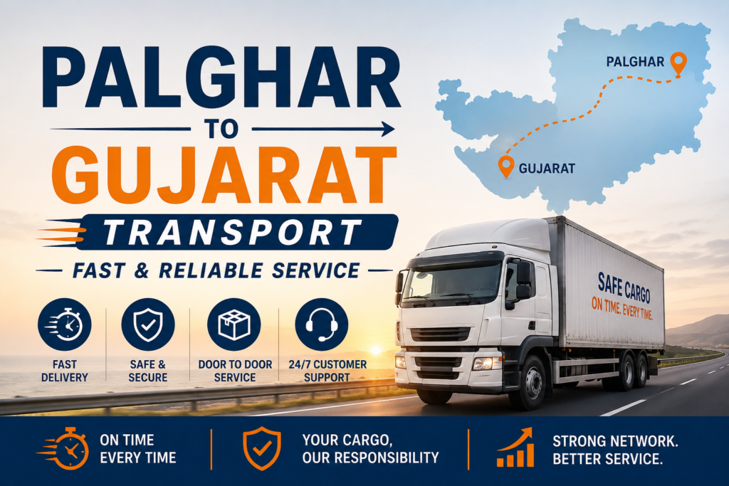Palghar to Gujarat Transport – Fast & Reliable Service