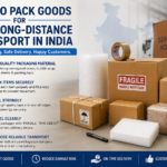 How to Pack Goods for Safe Long-Distance Transport in India