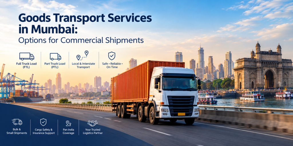 Goods Transport Services in Mumbai: Options for Commercial Shipments